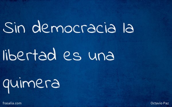 Sin democracia la libertad es una quimera