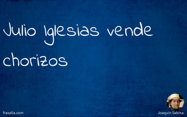 Julio Iglesias vende chorizos